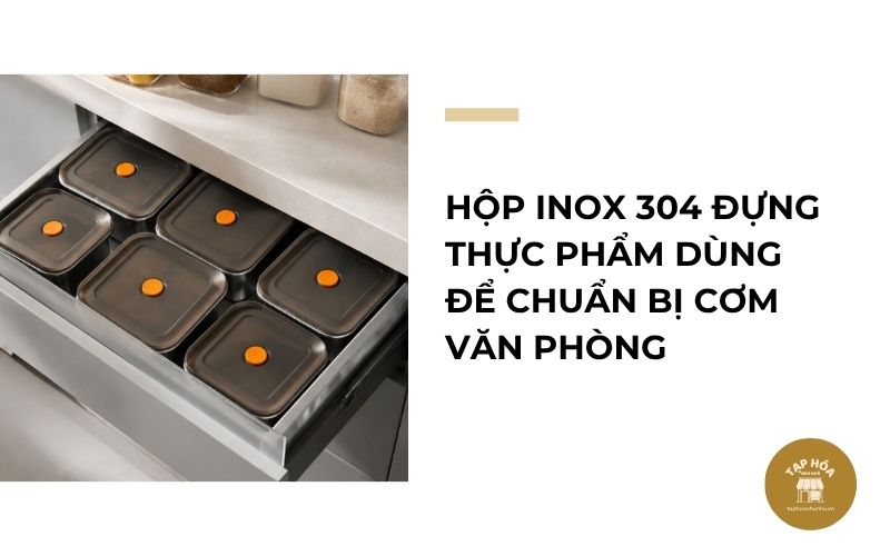 Hộp inox 304 đựng thực phẩm dùng để chuẩn bị cơm văn phòng