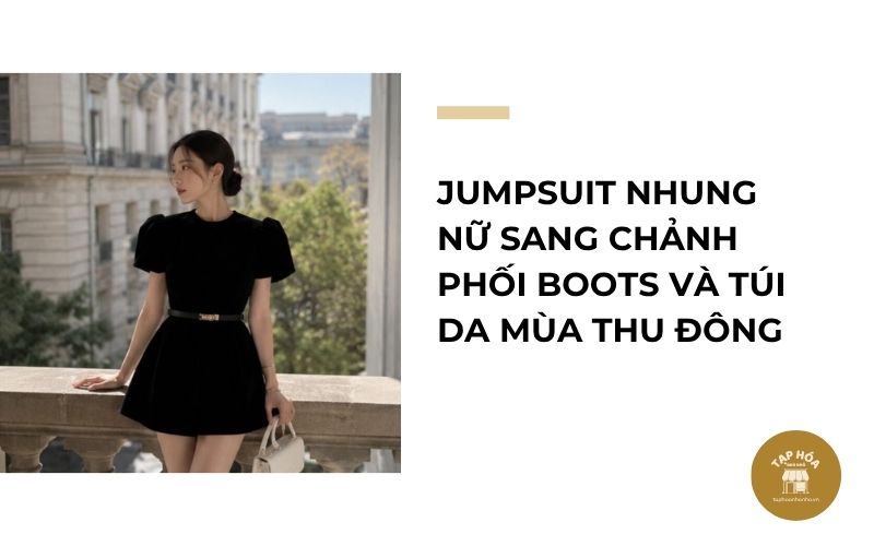 Jumpsuit nhung nữ sang chảnh phối boots và túi da mùa thu đông