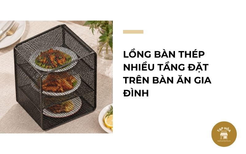 Lồng bàn thép nhiều tầng đặt trên bàn ăn gia đình
