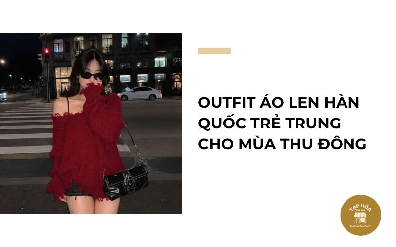 Outfit áo len Hàn Quốc trẻ trung cho mùa thu đông