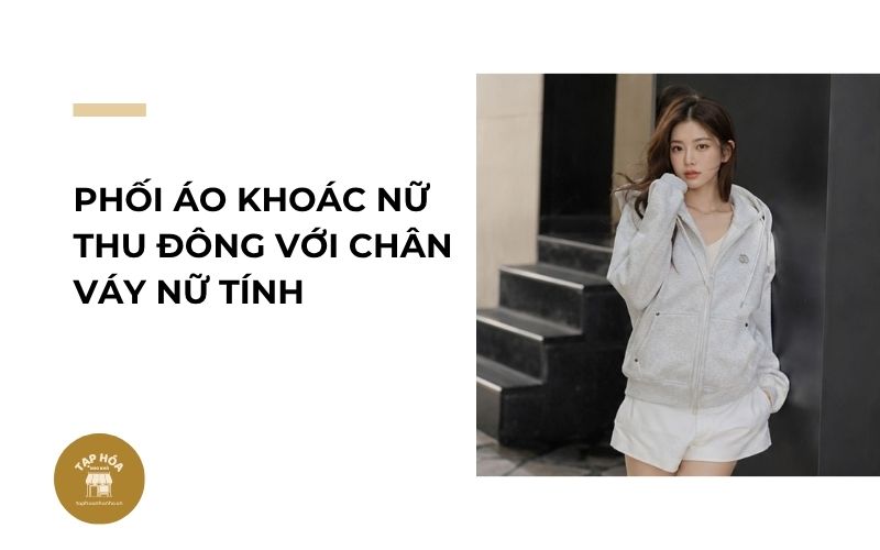 Phối áo khoác nữ thu đông với chân váy nữ tính