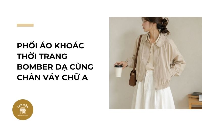 Phối áo khoác thời trang bomber dạ cùng chân váy chữ A
