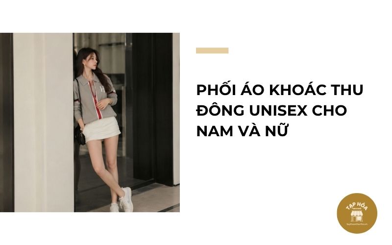 Phối áo khoác thu đông unisex cho nam và nữ