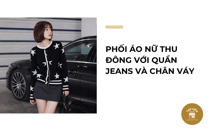 Phối áo nữ thu đông với quần jeans và chân váy