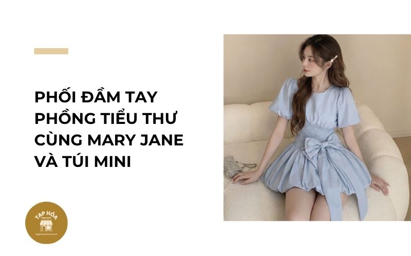 Phối đầm tay phồng tiểu thư cùng Mary Jane và túi mini