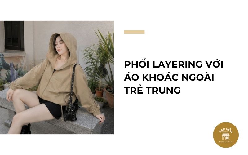 Phối layering với áo khoác ngoài trẻ trung
