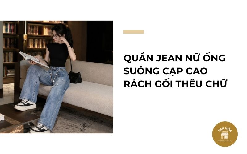Quần jean nữ ống suông cạp cao rách gối thêu chữ