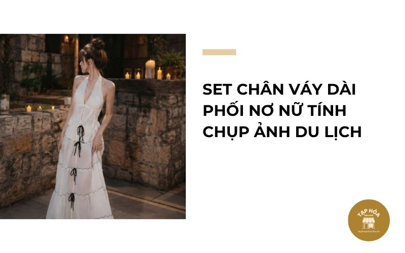 Set chân váy dài phối nơ nữ tính chụp ảnh du lịch