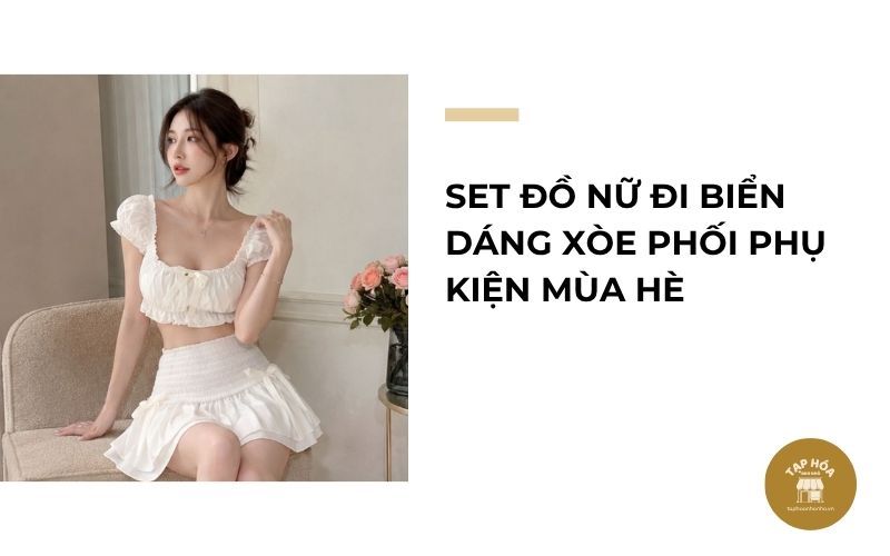 Set đồ nữ đi biển dáng xòe phối phụ kiện mùa hè