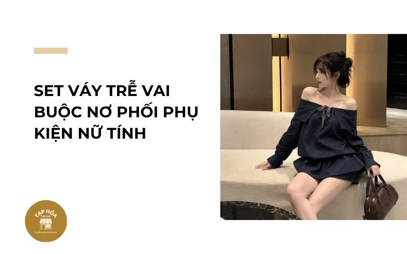 Set váy trễ vai buộc nơ phối phụ kiện nữ tính