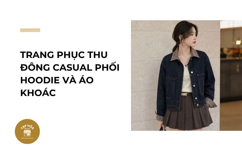 Trang phục thu đông casual phối hoodie và áo khoác