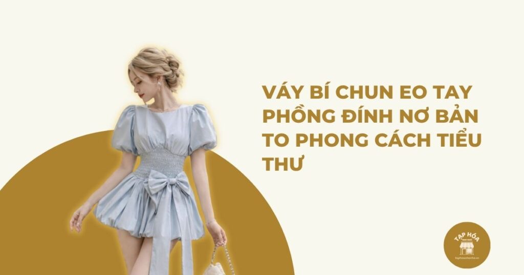 Váy bí chun eo tay phồng đính nơ bản to phong cách tiểu thư