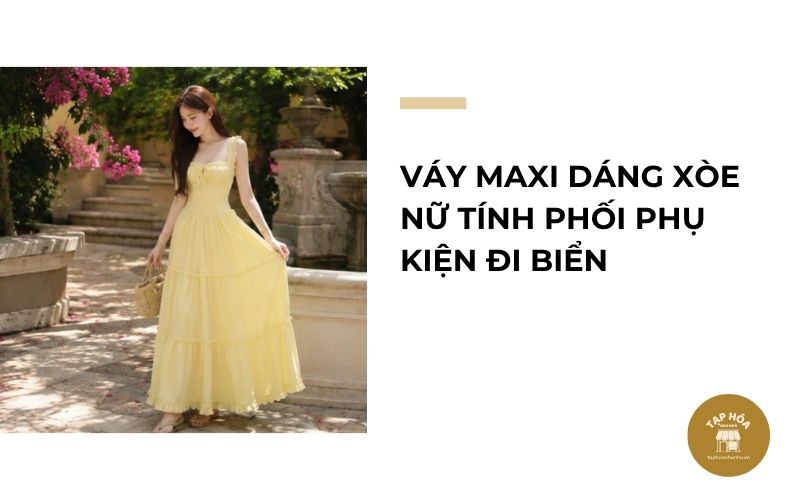 Váy maxi dáng xòe nữ tính phối phụ kiện đi biển