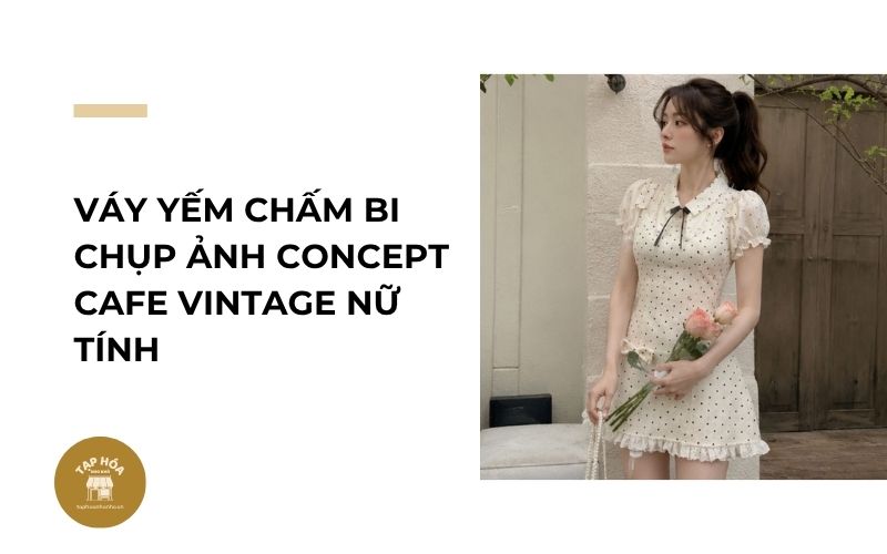 Váy yếm chấm bi chụp ảnh concept cafe vintage nữ tính