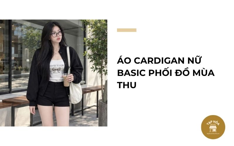 Áo cardigan nữ basic phối đồ mùa thu
