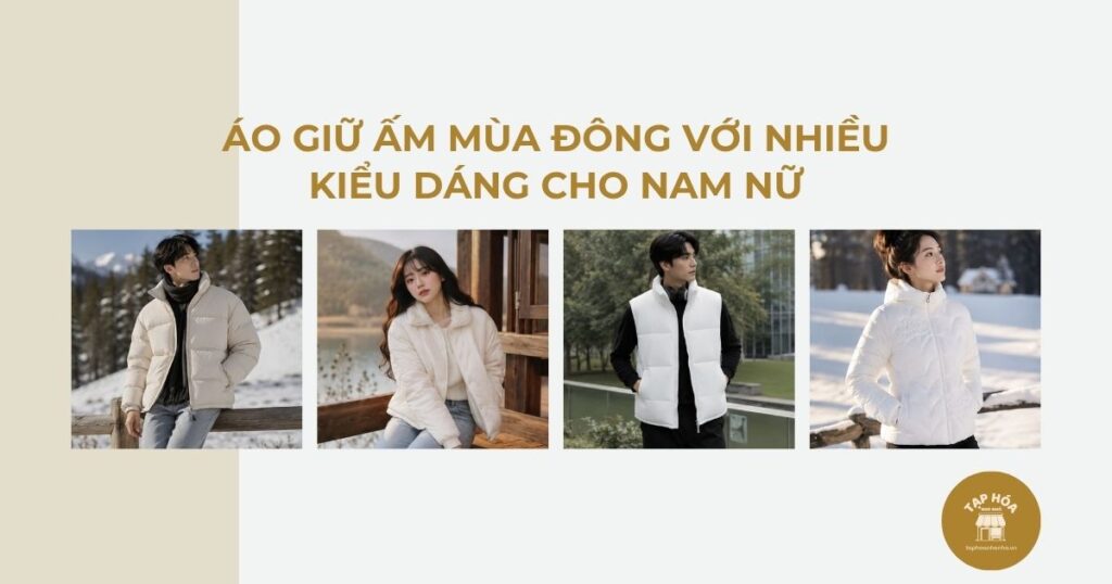Áo giữ ấm mùa đông với nhiều kiểu dáng cho nam nữ