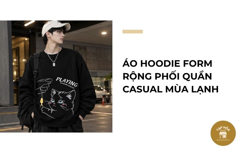 Áo hoodie form rộng phối quần casual mùa lạnh