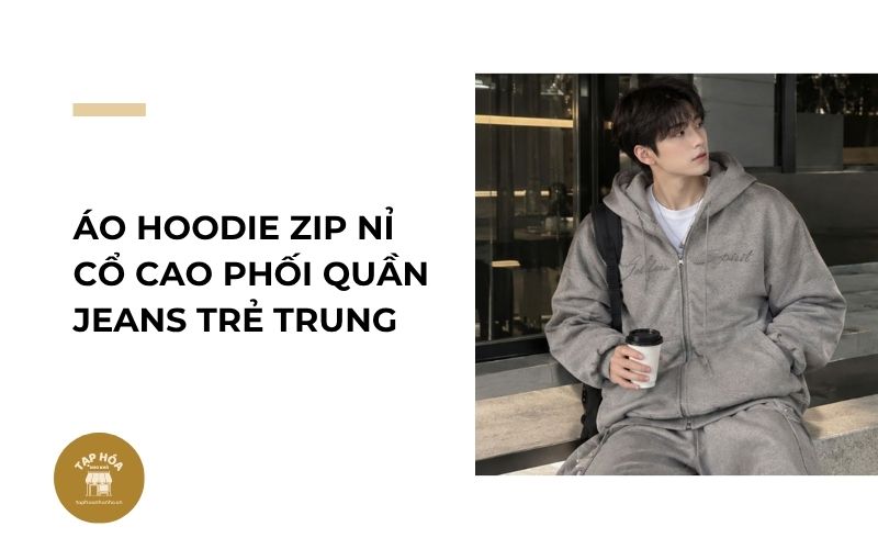 Áo hoodie zip nỉ cổ cao phối quần jeans trẻ trung