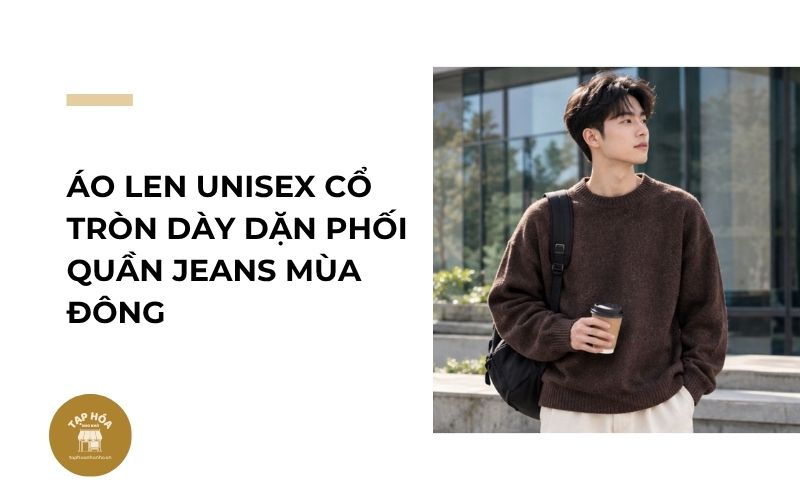 Áo len unisex cổ tròn dày dặn phối quần jeans mùa đông