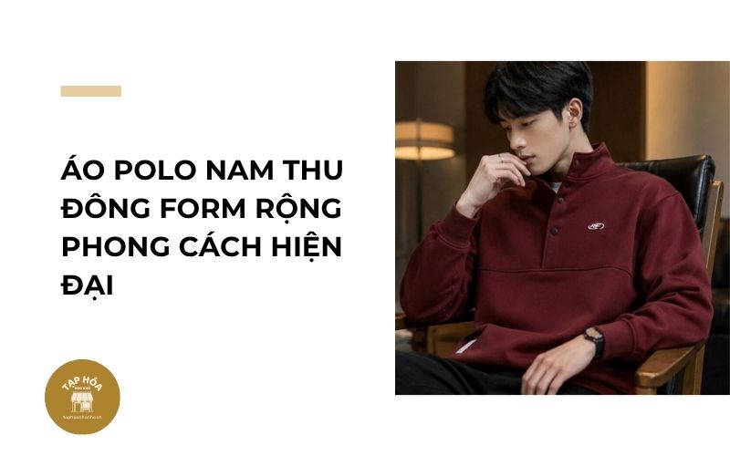 Áo polo nam thu đông form rộng phong cách hiện đại