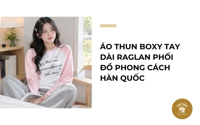 Áo thun boxy tay dài raglan phối đồ phong cách Hàn Quốc