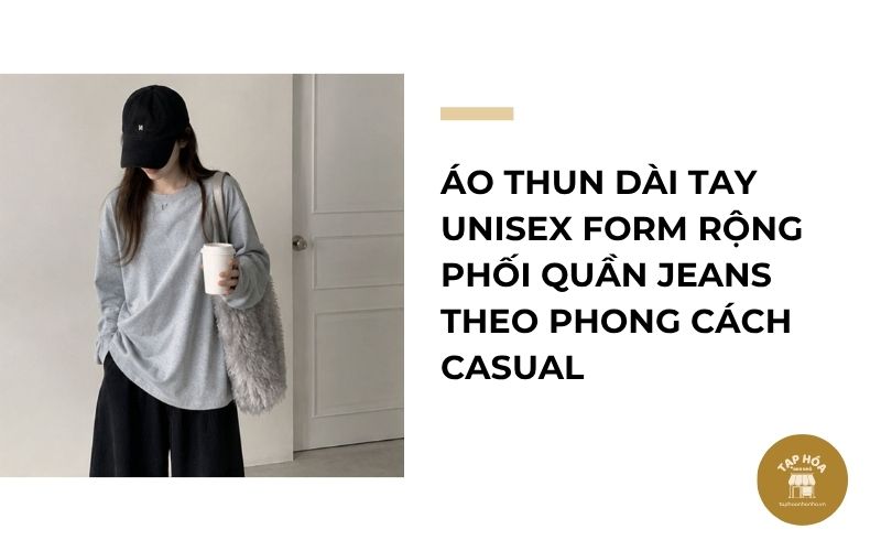Áo thun dài tay unisex form rộng phối quần jeans theo phong cách casual