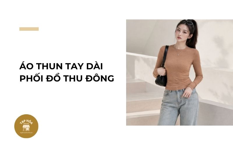 Áo thun tay dài phối đồ thu đông