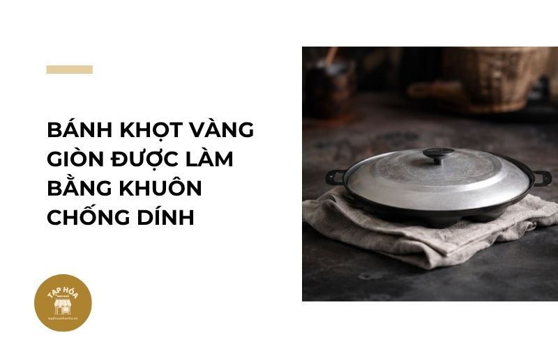 Bánh khọt vàng giòn được làm bằng khuôn chống dính