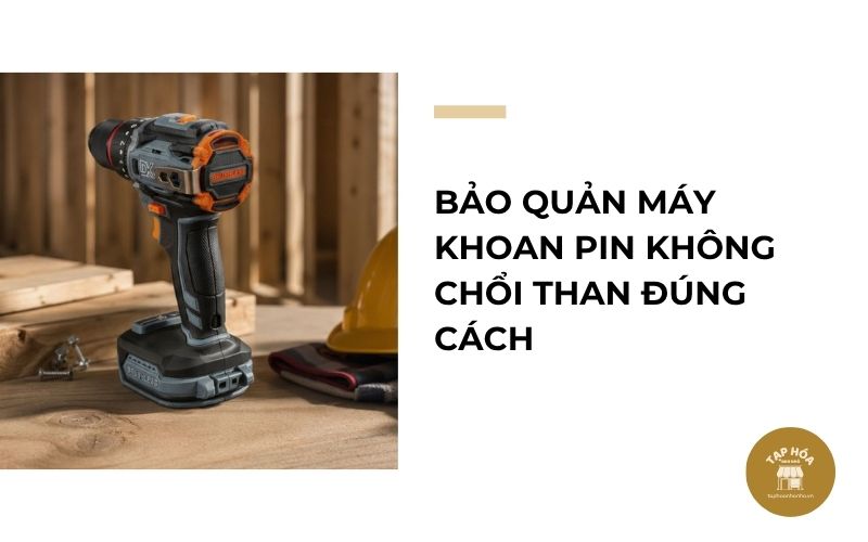 Bảo quản máy khoan pin không chổi than đúng cách