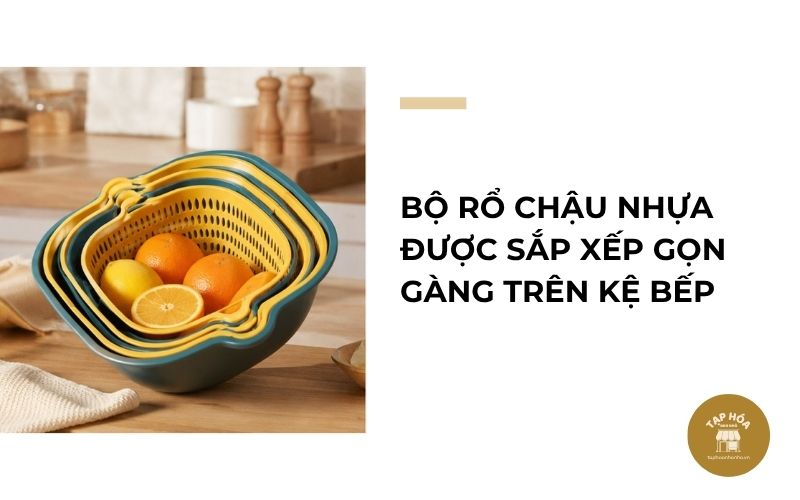 Bộ rổ chậu nhựa được sắp xếp gọn gàng trên kệ bếp