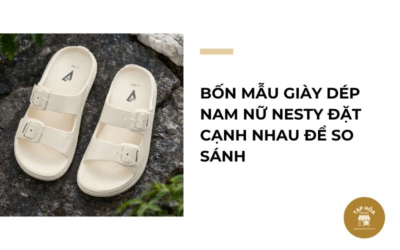 Bốn mẫu giày dép nam nữ NESTY đặt cạnh nhau để so sánh