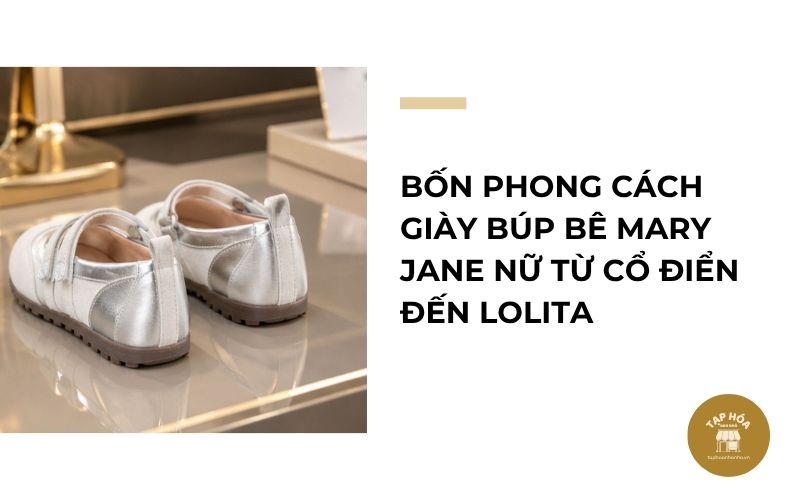 Bốn phong cách giày búp bê Mary Jane nữ từ cổ điển đến Lolita