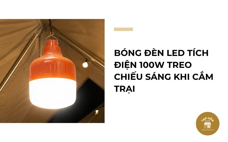 Bóng đèn LED tích điện 100W treo chiếu sáng khi cắm trại