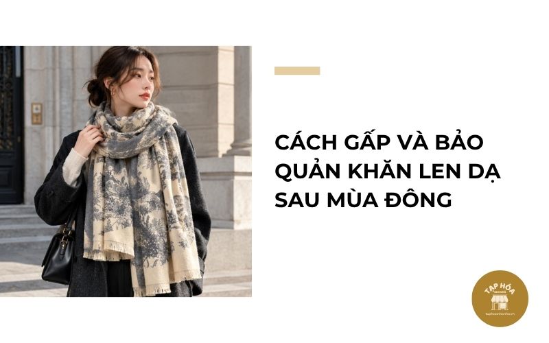 Cách gấp và bảo quản khăn len dạ sau mùa đông