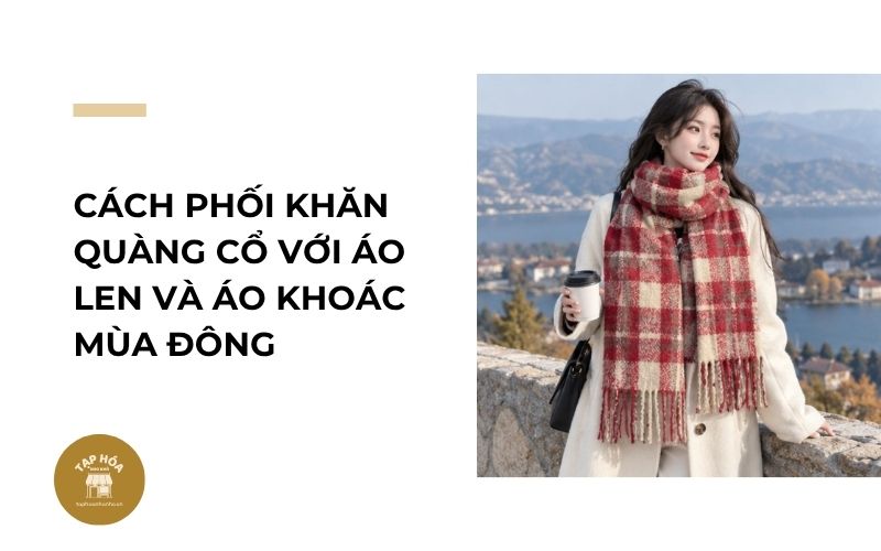 Cách phối khăn quàng cổ với áo len và áo khoác mùa đông