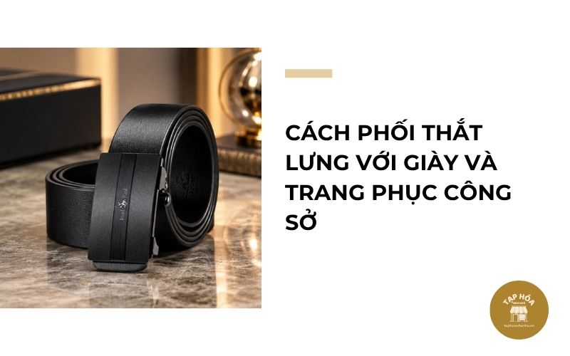 Cách phối thắt lưng với giày và trang phục công sở