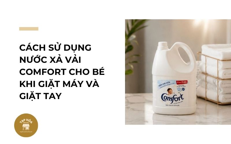 Cách sử dụng nước xả vải Comfort cho bé khi giặt máy và giặt tay