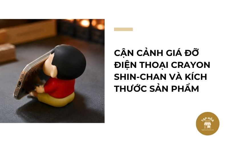 Cận cảnh giá đỡ điện thoại Crayon Shin-chan và kích thước sản phẩm