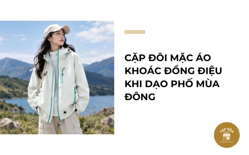 Cặp đôi mặc áo khoác đồng điệu khi dạo phố mùa đông