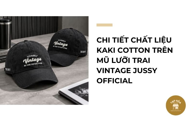 Chi tiết chất liệu kaki cotton trên mũ lưỡi trai vintage Jussy Official