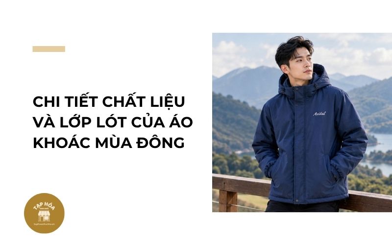 Chi tiết chất liệu và lớp lót của áo khoác mùa đông