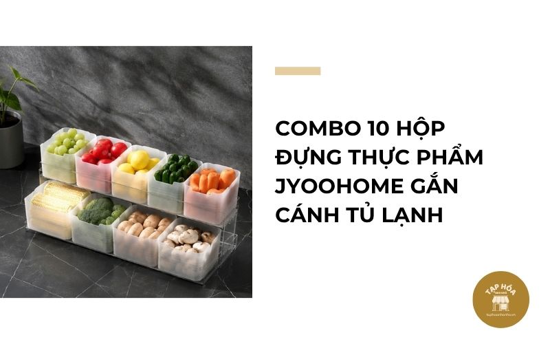 Combo 10 hộp đựng thực phẩm JYoohome gắn cánh tủ lạnh