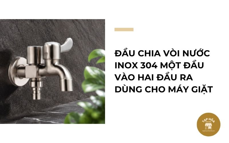 Đầu chia vòi nước inox 304 một đầu vào hai đầu ra dùng cho máy giặt