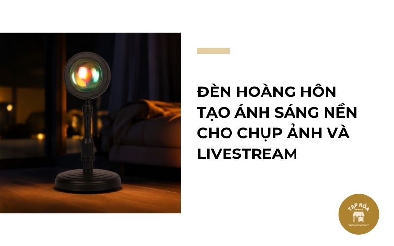 Đèn hoàng hôn tạo ánh sáng nền cho chụp ảnh và livestream
