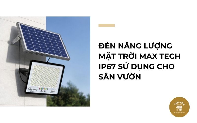 Đèn năng lượng mặt trời MAX TECH IP67 sử dụng cho sân vườn