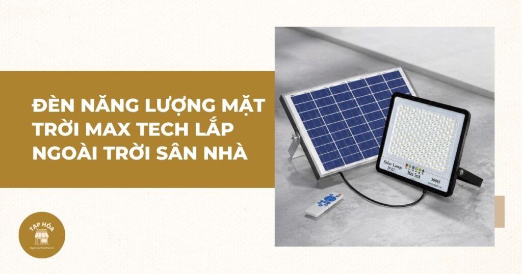Đèn năng lượng mặt trời MAX TECH lắp ngoài trời sân nhà