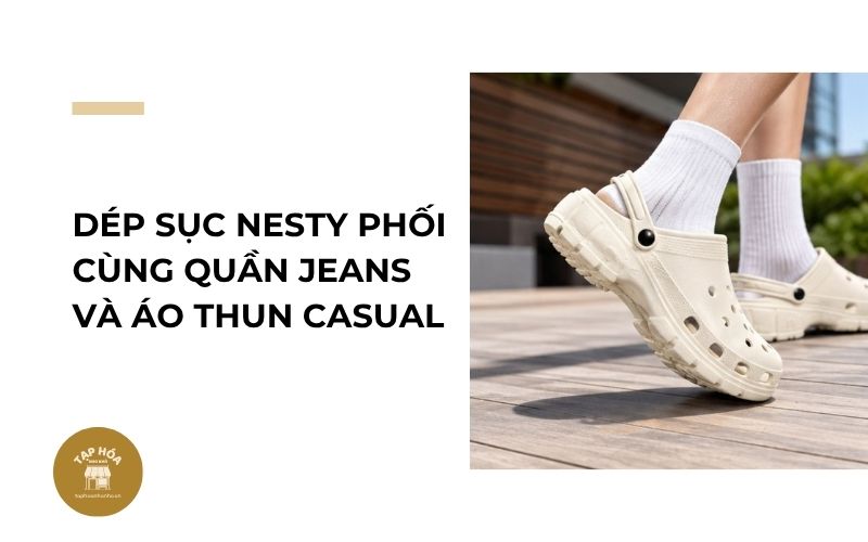 Dép sục NESTY phối cùng quần jeans và áo thun casual