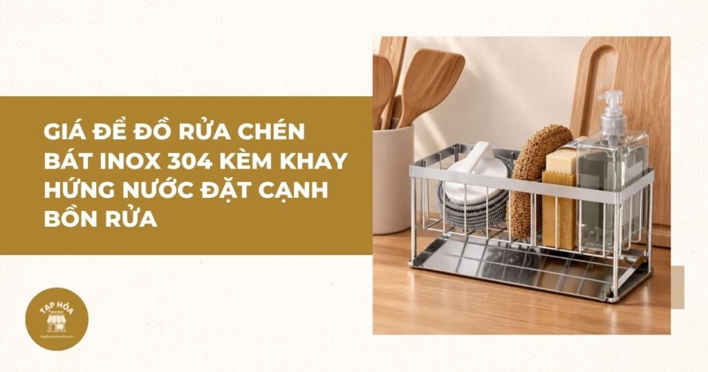 Giá để đồ rửa chén bát inox 304 kèm khay hứng nước đặt cạnh bồn rửa