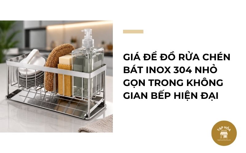 Giá để đồ rửa chén bát inox 304 nhỏ gọn trong không gian bếp hiện đại