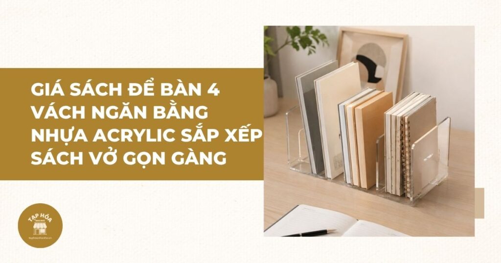 Giá sách để bàn 4 vách ngăn bằng nhựa Acrylic sắp xếp sách vở gọn gàng